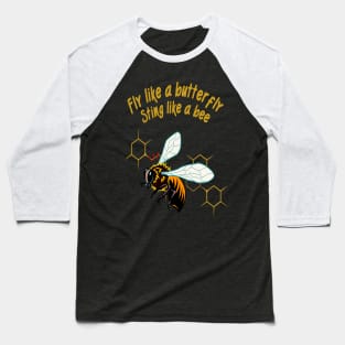 Fly like a butterfly sting like a bee Baseball T-Shirt